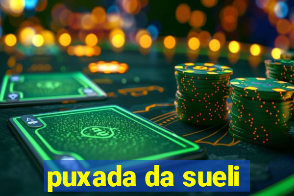 puxada da sueli